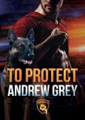 To Protect (Carlisle K-9 #1)