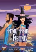 From Fear to Eternity (A Moonstone Bay Cozy Mystery #17)