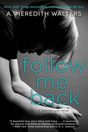 Follow Me Back (Twisted Love #2)