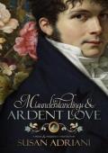 Misunderstandings & Ardent Love (Romantic Pride and Prejudice Variations)