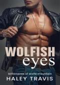 Wolfish Eyes (Billionaires of Wolfe Mountain #5)