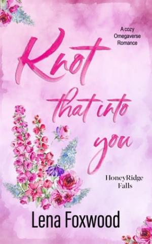 Knot that into you (Honeyridge Falls #3)