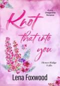 Knot that into you (Honeyridge Falls #3)