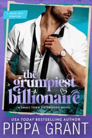 The Grumpiest Billionaire (Small Town Sisterhood #2)