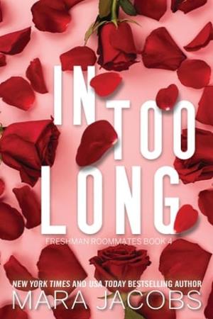 In Too Long (Freshman Roommates #4)