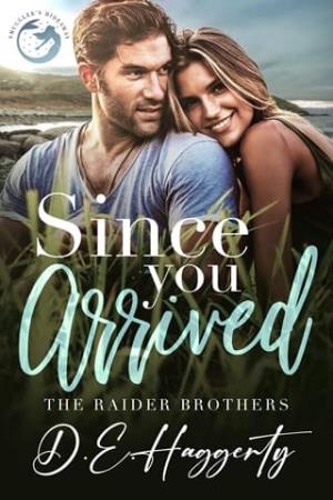 Since You Arrived (The Raider Brothers #4)