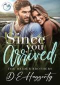Since You Arrived (The Raider Brothers #4)