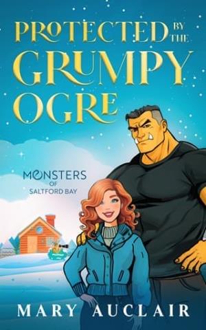 Protected By the Grumpy Ogre (Monsters of Saltford Bay #6)