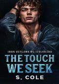 The Touch We Seek (Iron Outlaws MC Colorado #6)