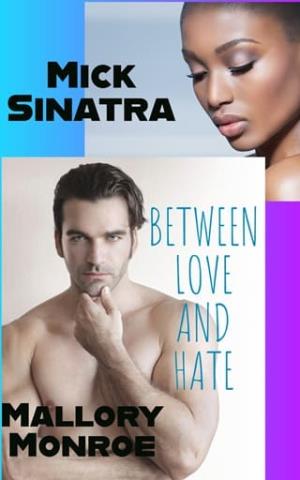 Mick Sinatra: Between Love and Hate