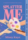 Splatter Me (Muse #1)