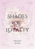 Shades of Loyalty