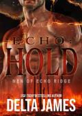 Echo: Hold (Men of Echo Ridge #4)