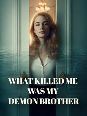 What Killed Me Was My Demon Brother