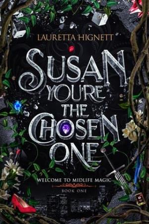 Susan, You’re the Chosen One (Welcome To Midlife Magic #1)
