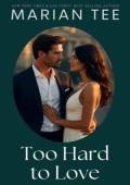 Too Hard to Love (A Billionaire Breaks My Heart #8)