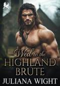 Wed to the Highland Brute (Between Lasses and Lairds: Highland Tales of Clan Fletcher #3)