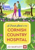 A Fresh Start at the Cornish Country Hospital (The Cornish Country Hospital #7)