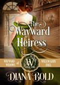 The Wayward Heiress (The Wayward Widows of Willoughby Hall #2)