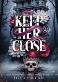 Keep Her Close (Her Monsters, Her Crown #2)