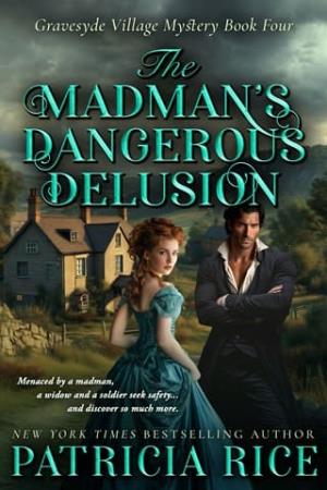 The Madman’s Dangerous Delusion (Gravesyde Village Mystery #4)