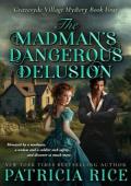 The Madman’s Dangerous Delusion (Gravesyde Village Mystery #4)
