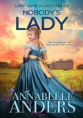 Nobody’s Lady (Lord Love a Lady #1)