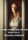 I Tore Apart the Sister Who Went Jogging in Bikinis