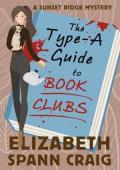 The Type-A Guide to Book Clubs (A Sunset Ridge Mystery #4)