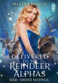 Delivered to My Reindeer Alphas (Mail-Order Matings #23)