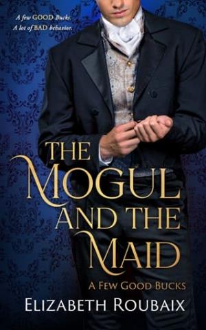 The Mogul and the Maid (A Few Good Bucks #1)