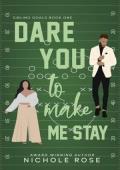 Dare You to Make Me Stay (Sibling Goals #1)