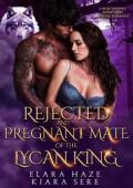 Rejected and Pregnant Mate of the Lycan King (Possessive Small Town Alpha Kings #5)