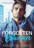 Forgotten By the Billionaire (It’s Complicated #2)