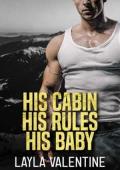 His Cabin, His Rules, His Baby