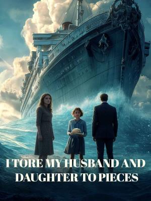 I Tore My Husband and Daughter to Pieces