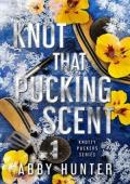 Knot That Pucking Scent, Part One (Knotty Puckers #6)
