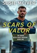 Scars of Valor (The Brave Delta Force Division #1)
