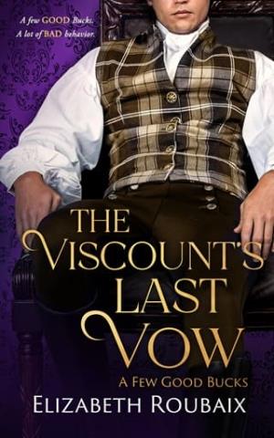 The Viscount’s Last Vow (A Few Good Bucks #4)