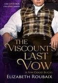 The Viscount’s Last Vow (A Few Good Bucks #4)