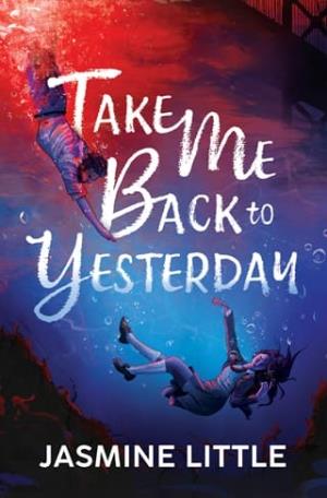 Take Me Back To Yesterday By Jasmine Little Free Read Online Lokepub