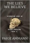 The Lies We Believe (Sovereign Sons MC: North Carolina #3)