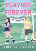 Playing with Forever (Frost Lake High #2)