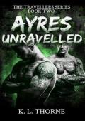Ayres Unravelled (The Travellers #2)
