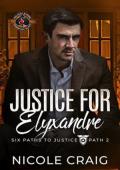 Justice for Elyxandre (Six Paths to Justice #2)