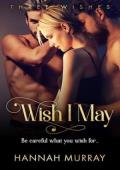 Wish I May (Three Wishes #1)
