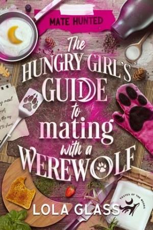 The Hungry Girl’s Guide to Mating with a Werewolf (Mate Hunted #6)