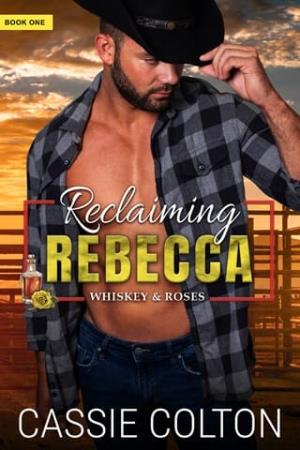 Reclaiming Rebecca (Whiskey and Roses #1)