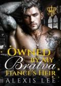 Owned By My Bratva Fiancé’s Heir (Bratva Christmas Obsessions #5)