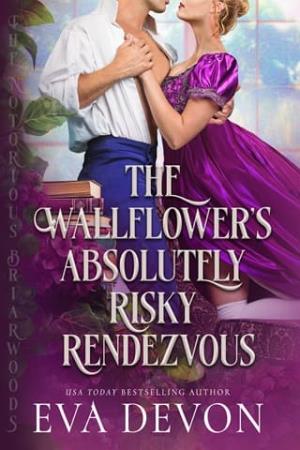 The Wallflower’s Absolutely Risky Rendezvous (The Notorious Briarwoods #19)